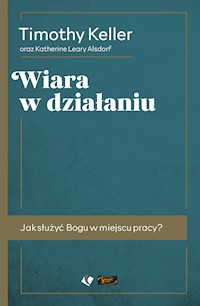Wiara w działaniu - Timothy Keller - ebook