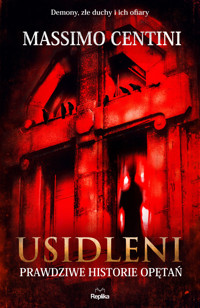 Usidleni. Prawdziwe historie opętań - Massimo Centini - ebook
