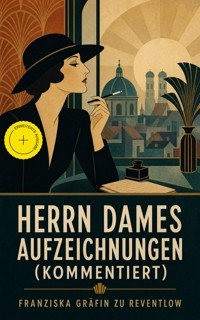 Herrn Dames Aufzeichnungen (Kommentiert) - Franziska Gräfin zu Reventlow - ebook
