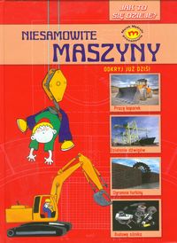 Niesamowite maszyny jak to się dzieje? - Sokołowska Joanna - książka
