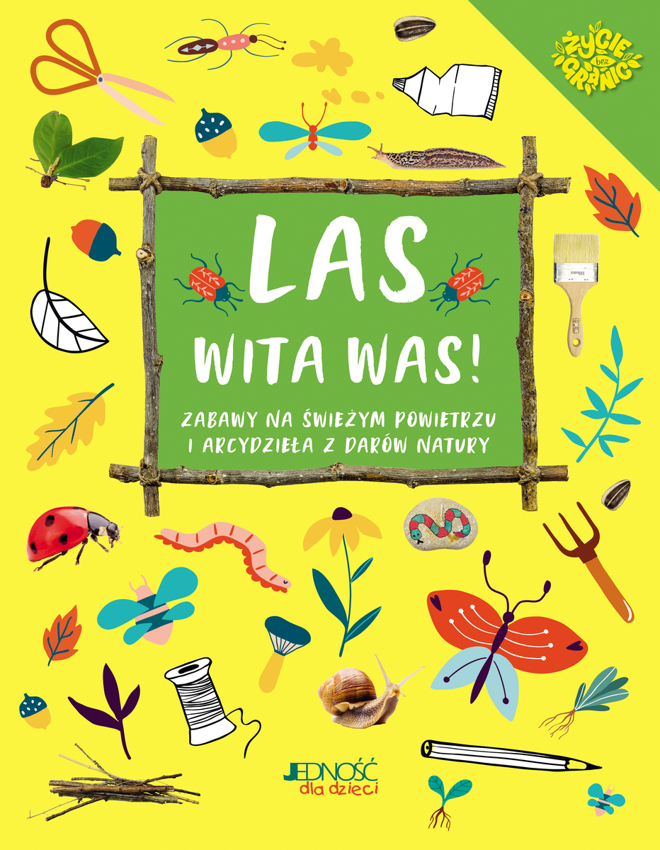 Las wita was! Zabawy na świeżym powietrzu i arcydzieła z darów natury - Emily Kington - książka