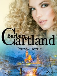 Ponadczasowe historie miłosne Barbary Cartland. Poryw uczuć - Ponadczasowe historie miłosne Barbary Cartland - Barbara Cartland - ebook