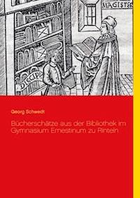 Bücherschätze aus der Bibliothek im Gymnasium Ernestinum zu Rinteln - Georg Schwedt - ebook