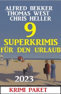 9 Superkrimis für den Urlaub 2023: Krimi Paket - Alfred Bekker - ebook