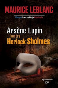 Arsene Lupin kontra Herlock Sholmes - Leblanc Maurice - ebook + audiobook + książka