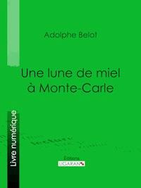 Une lune de miel à Monte-Carle - Adolphe Belot - ebook