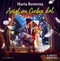Anioł mi Ciebie dał - Resterna Maria - ebook + audiobook