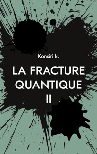 La fracture quantique II - Konsiri K - ebook