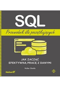 SQL. Przewodnik dla początkujących. - Walter Shields - książka
