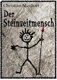 Der Steinzeitmensch - Christian Manhart - ebook