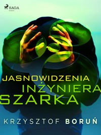 Jasnowidzenia inżyniera Szarka - Krzysztof Boruń - ebook + audiobook