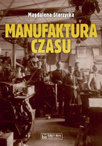 Manufaktura czasu - Magdalena Starzycka - książka