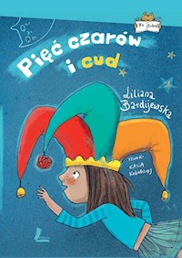 Pięć czarów i cud - Liliana Bardijewska - książka