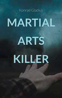Martial Arts Killer - Konrad Gladius - ebook
