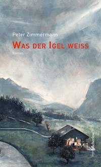 Was der Igel weiß - Peter Zimmermann - ebook