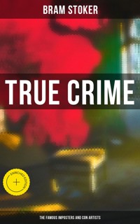 True Crime: The Famous Imposters and Con Artists - Stoker Bram - ebook