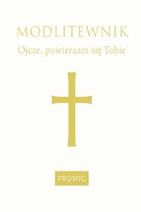 Modlitewnik Ojcze powierzam się Tobie -  - książka