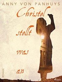 Christel stellt was an - Anny von Panhuys - ebook