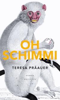 Oh Schimmi - Teresa Präauer - ebook