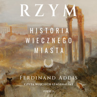 Rzym. Historia Wiecznego Miasta - Addis Ferdinand - audiobook