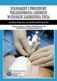 Standardy i procedury pielęgnowania chorych w stanach zagrożenia życia -  - książka
