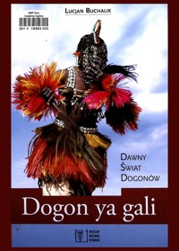 Dogon ya gali. Dawny świat Dogonów - Buchalik Lucjan - ebook
