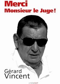 Merci monsieur le juge ! - Gérard Vincent - ebook