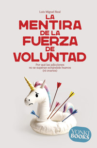 La mentira de la fuerza de voluntad - Luis Miguel Real - ebook