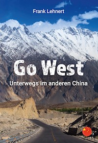 Go West. Unterwegs im anderen China - Frank Lehnert - ebook