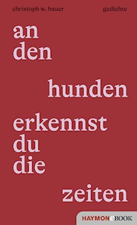 an den hunden erkennst du die zeiten - Christoph W. Bauer - ebook