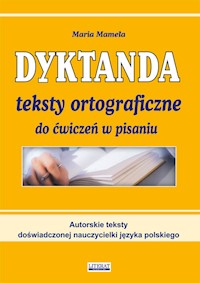 Dyktanda Teksty ortograficzne do ćwiczeń w pisaniu - Maria Mameła - książka