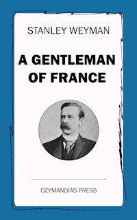 A Gentleman of France - Stanley Weyman - ebook