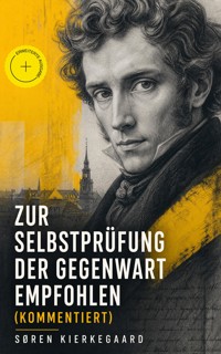 Zur Selbstprüfung der Gegenwart empfohlen (Kommentiert) - Søren Kierkegaard - ebook