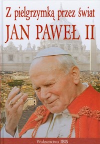 Z pielgrzymką przez świat Jan Paweł II - Ulanowski Krzysztof - książka