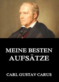 Meine besten Aufsätze - Carl Gustav Carus - ebook