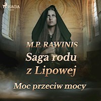 Saga rodu z Lipowej. Saga rodu z Lipowej 21: Moc przeciw mocy - Marian Piotr Rawinis - ebook + audiobook