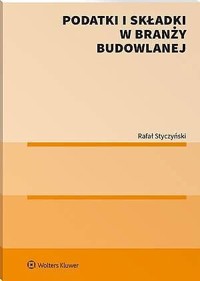 Podatki i składki w branży budowlanej - Rafał Styczyński - książka
