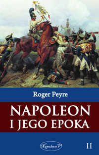 Napoleon i jego epoka. Tom 2 - Roger Peyre  - ebook