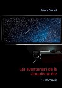 Les aventuriers de la cinquième ère - Franck Grupeli - ebook