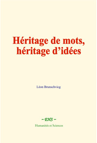 Héritage de mots, héritage d’idées - Léon Brunschvicg - ebook