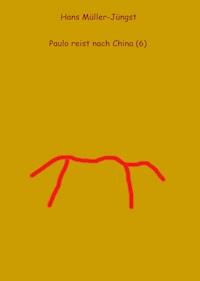 Paulo reist nach China (6) - HaMuJu - ebook