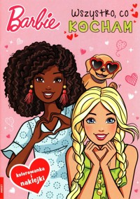 Barbie Wszystko co kocham -  - książka