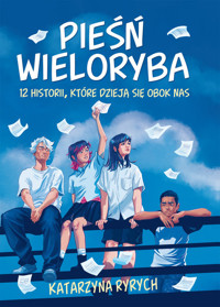Pieśń wieloryba 12 historii, które dzieją się obok nas - Katarzyna Ryrych - książka