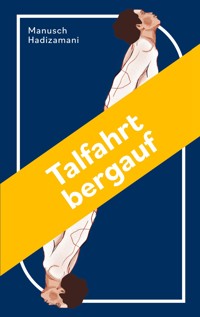 Talfahrt bergauf - Manusch Hadizamani - ebook