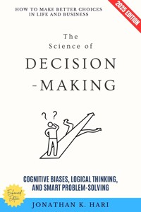 The Science of Decision-Making: - Jonathan K. Hari - ebook