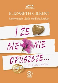 I że Cię nie opuszczę - Gilbert Elizabeth - książka