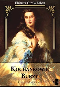 Kochankowie Burzy Tom 1 Czas miłości - Gizela Erban Elżbieta - książka