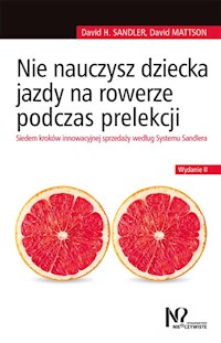 Nie nauczysz dziecka jazdy na rowerze podczas prelekcji - Sandler David H., Mattson David - książka