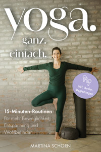 Yoga. Ganz. Einfach. - Martina Schorn - ebook