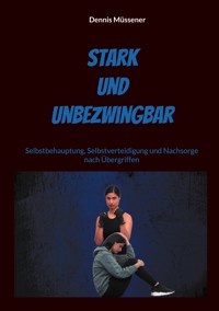 Stark und Unbezwingbar - Dennis Müssener - ebook